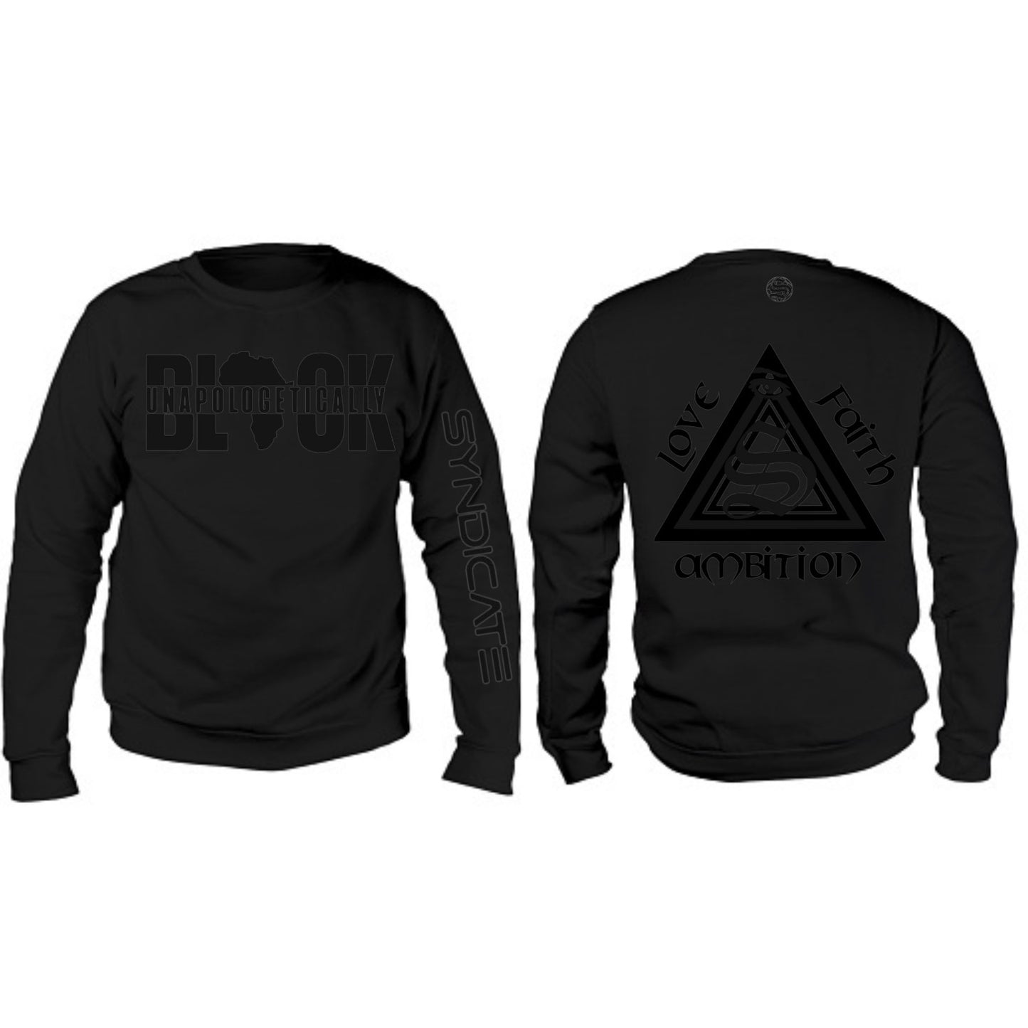 Unapologetically Black with Love, Faith, Ambition, Blackout Series Sweatshirt