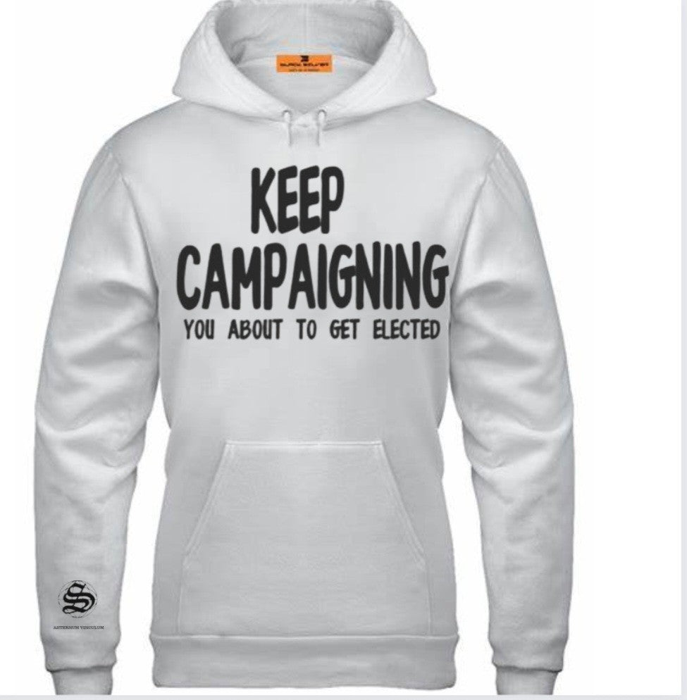Keep Campaigning Hoodie/Shirt SynSpiration